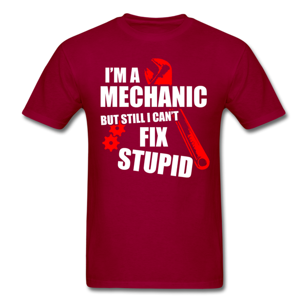 I'm A Mechanic But Still I Can't Fix Stupid Men's T-Shirt - dark red