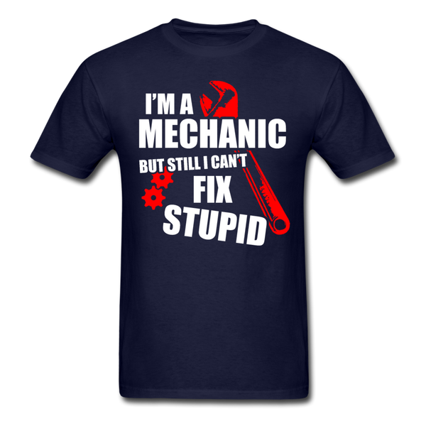 I'm A Mechanic But Still I Can't Fix Stupid Men's T-Shirt - navy