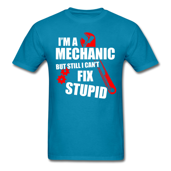 I'm A Mechanic But Still I Can't Fix Stupid Men's T-Shirt - turquoise