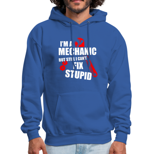 I'm A Mechanic But Still I Can't Fix Stupid Men's Hoodie - royal blue