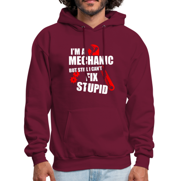 I'm A Mechanic But Still I Can't Fix Stupid Men's Hoodie - burgundy