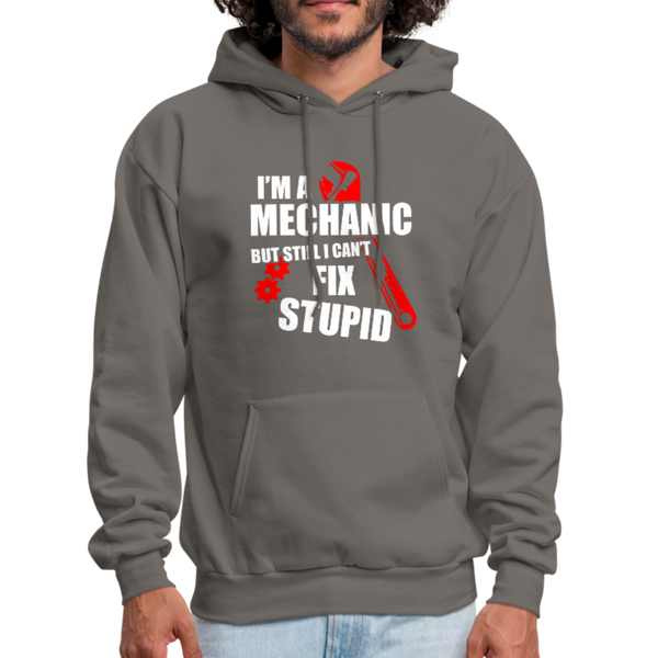 I'm A Mechanic But Still I Can't Fix Stupid Men's Hoodie - asphalt gray