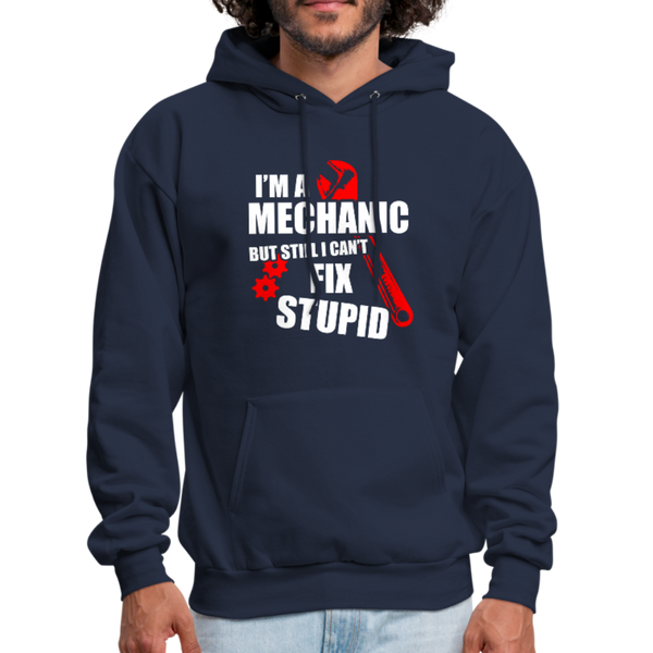 I'm A Mechanic But Still I Can't Fix Stupid Men's Hoodie - navy