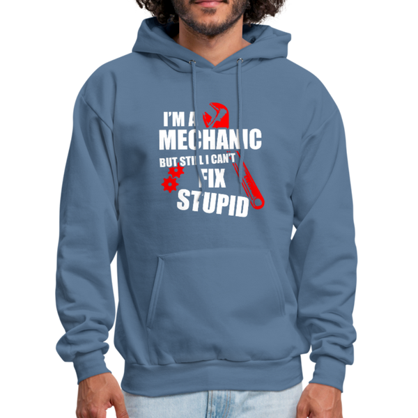 I'm A Mechanic But Still I Can't Fix Stupid Men's Hoodie - denim blue