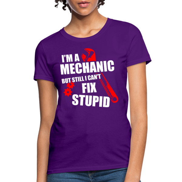 I'm A Mechanic But Still I Can't Fix Stupid Women's T-Shirt - purple