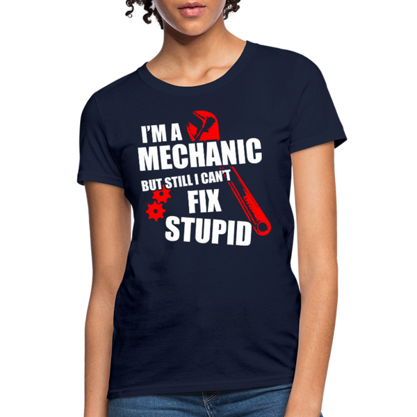 I'm A Mechanic But Still I Can't Fix Stupid Women's T-Shirt - navy