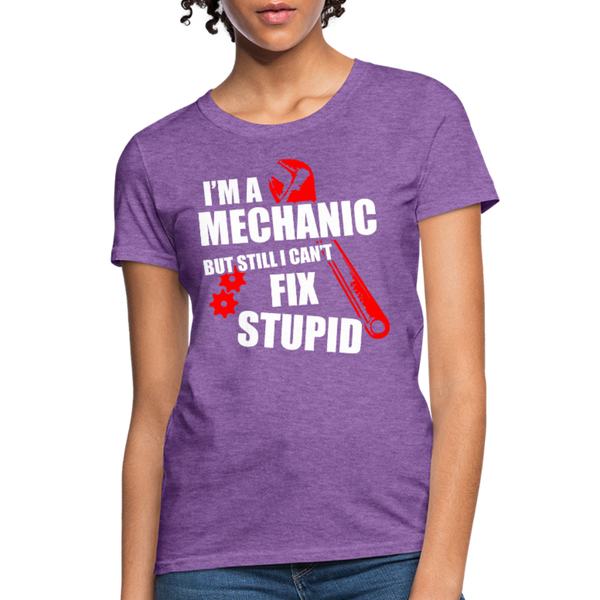 I'm A Mechanic But Still I Can't Fix Stupid Women's T-Shirt - purple heather