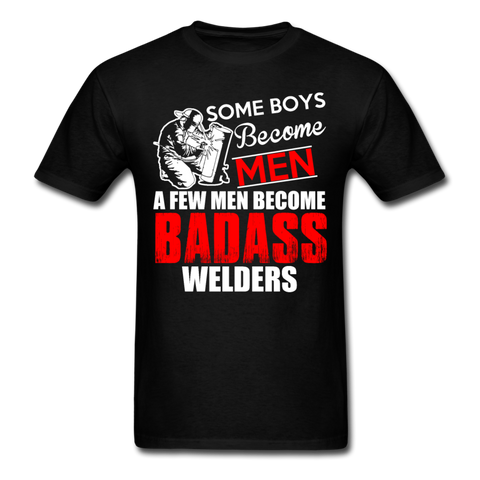 Some Boys Become Men A Few Men Become Bad Ass Welders Men's T-Shirt - black