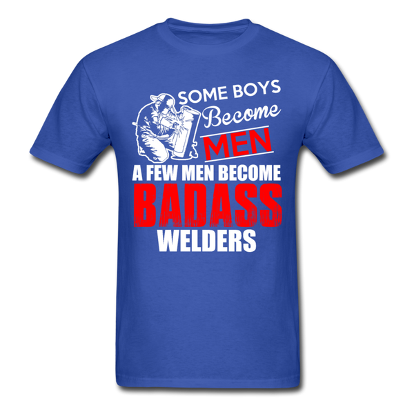 Some Boys Become Men A Few Men Become Bad Ass Welders Men's T-Shirt - royal blue