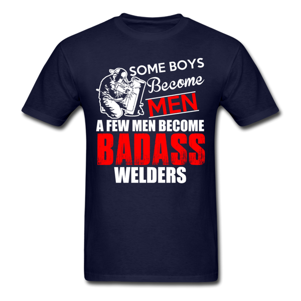 Some Boys Become Men A Few Men Become Bad Ass Welders Men's T-Shirt - navy