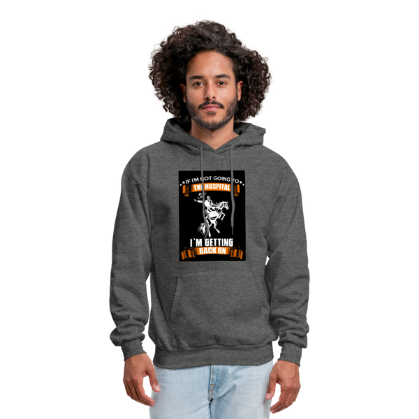 If I'm Not Going To The Hospital I'm Getting Back On Men's Hoodie - charcoal gray
