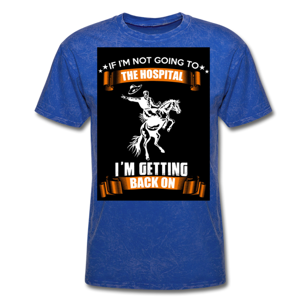 If I'm Not Going To The Hospital I'm Getting Back On Men's T-Shirt - mineral royal