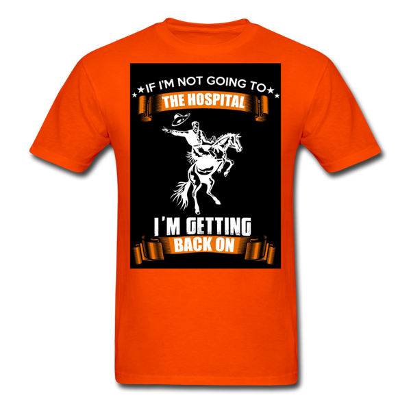 If I'm Not Going To The Hospital I'm Getting Back On Men's T-Shirt - orange