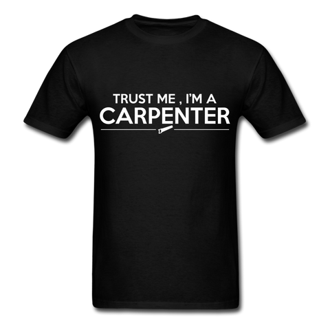 Trust Me I'm A Carpenter Men's T-Shirt - black