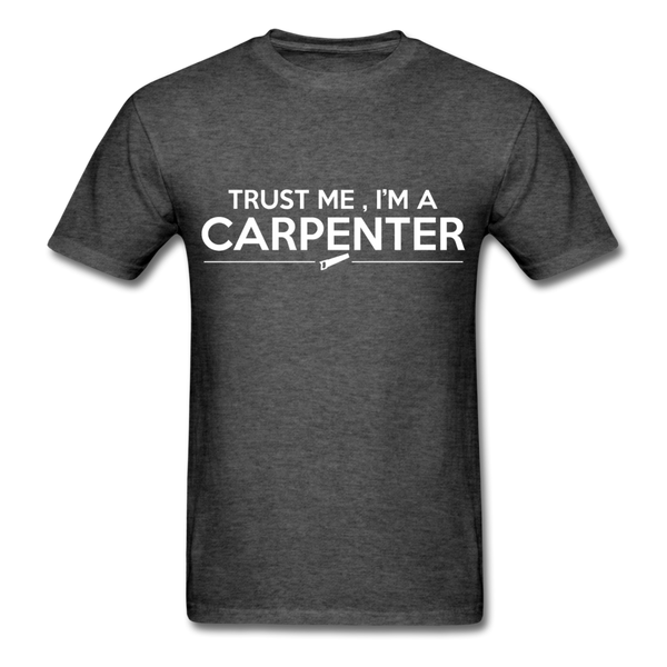 Trust Me I'm A Carpenter Men's T-Shirt - heather black