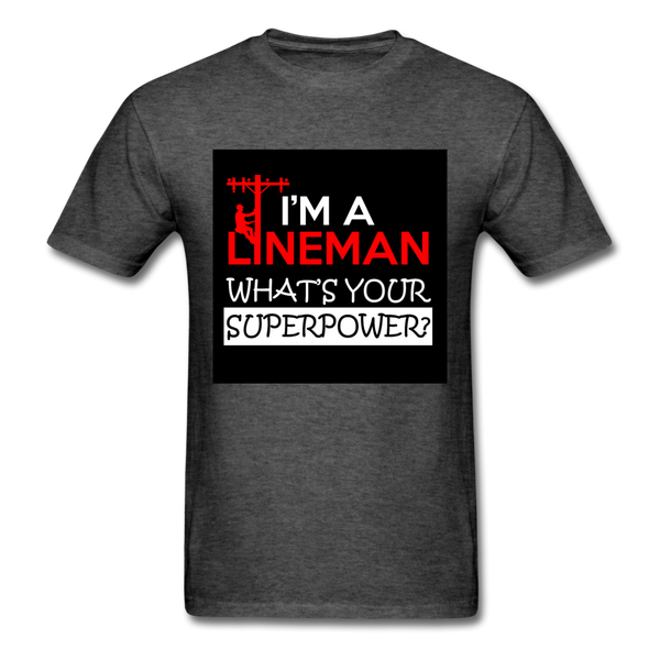 I'm A Lineman What's Your Superpower Men's T-Shirt - heather black