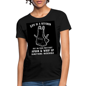 Life Is A Kitchen Women's T-Shirt - black