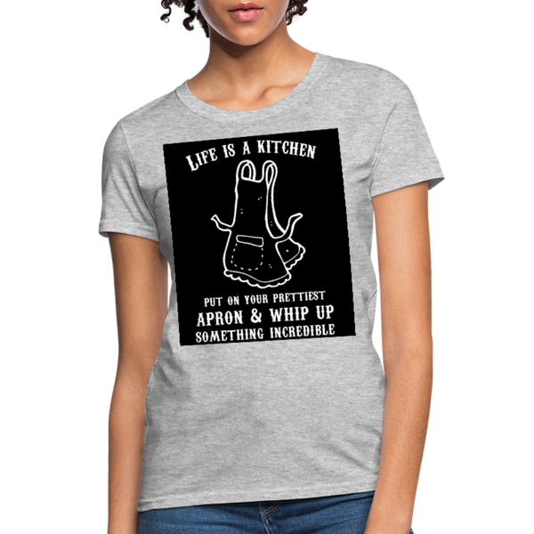 Life Is A Kitchen Women's T-Shirt - heather gray