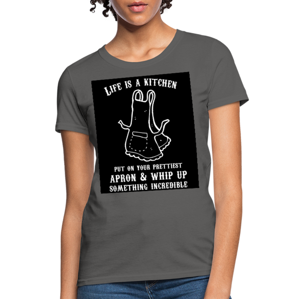 Life Is A Kitchen Women's T-Shirt - charcoal