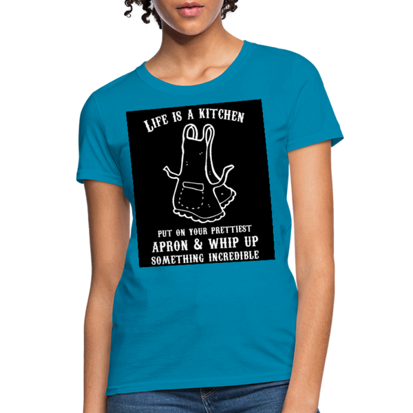 Life Is A Kitchen Women's T-Shirt - turquoise