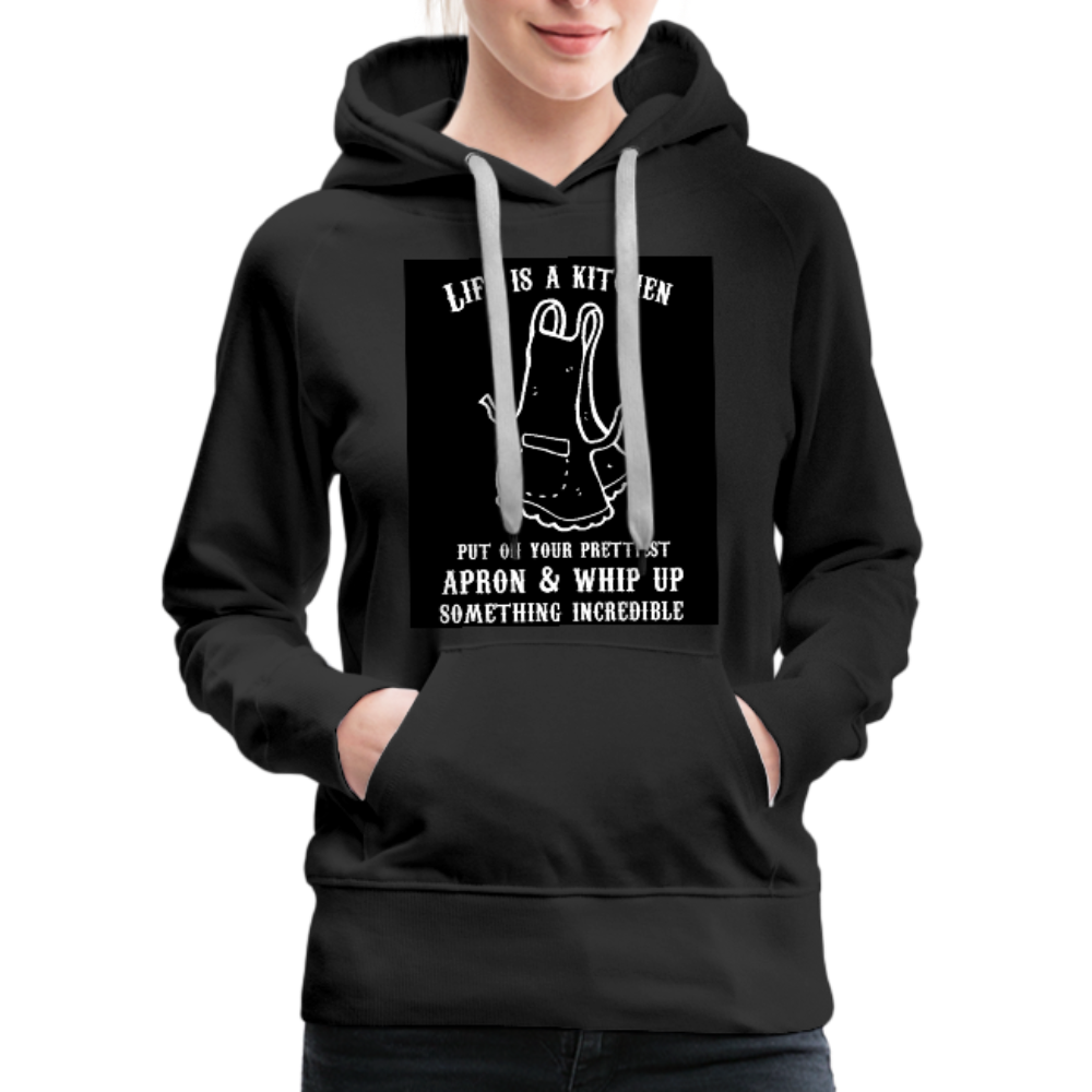 Life Is A Kitchen Women’s Premium Hoodie - black