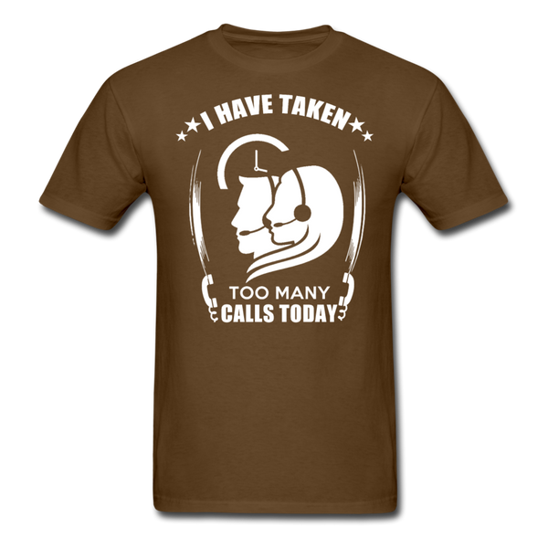 I Have Taken Too Many Calls Today Men's T-Shirt - brown