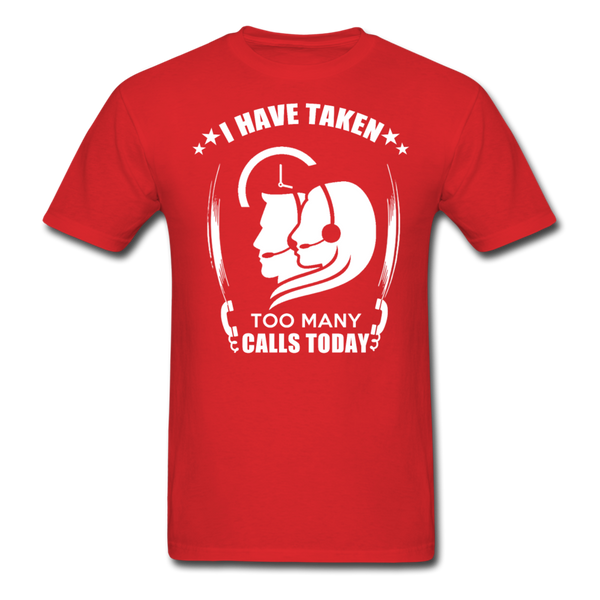 I Have Taken Too Many Calls Today Men's T-Shirt - red