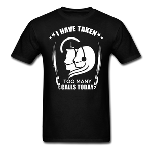 I Have Taken Too Many Calls Today Men's T-Shirt - black