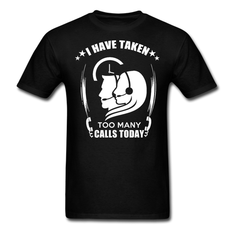 I Have Taken Too Many Calls Today Men's T-Shirt - black