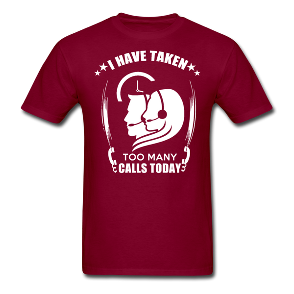 I Have Taken Too Many Calls Today Men's T-Shirt - burgundy