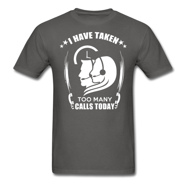 I Have Taken Too Many Calls Today Men's T-Shirt - charcoal