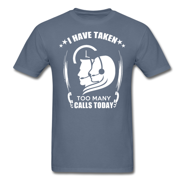 I Have Taken Too Many Calls Today Men's T-Shirt - denim