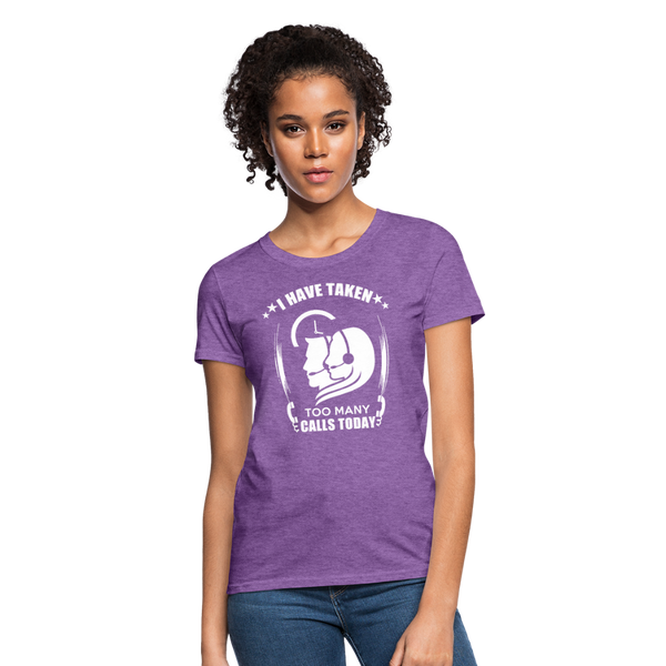 I Have Taken Too Many Calls Today Women's T-Shirt - purple heather