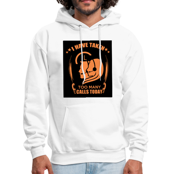 I Have Taken Too Many Calls Today Men's Hoodie - white