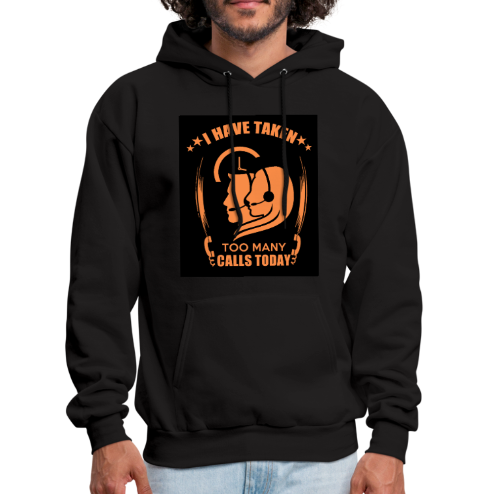 I Have Taken Too Many Calls Today Men's Hoodie - black