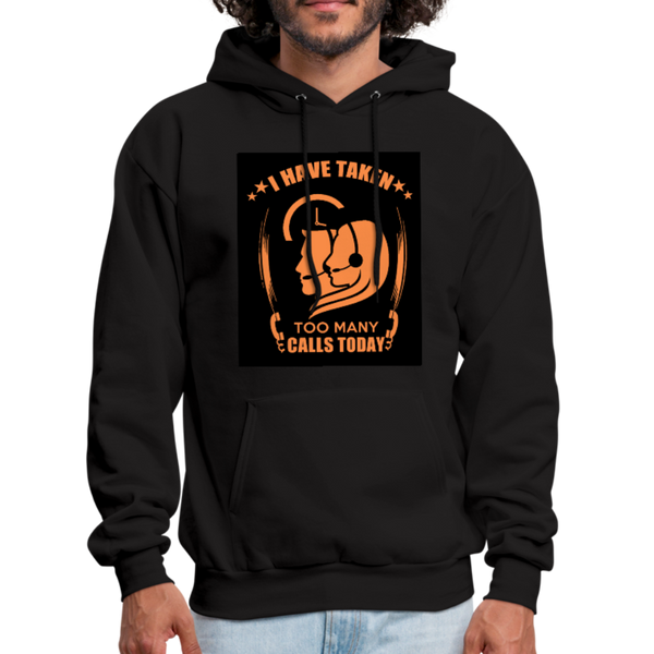 I Have Taken Too Many Calls Today Men's Hoodie - black