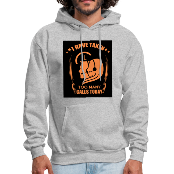 I Have Taken Too Many Calls Today Men's Hoodie - heather gray