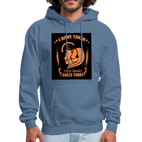 I Have Taken Too Many Calls Today Men's Hoodie - denim blue