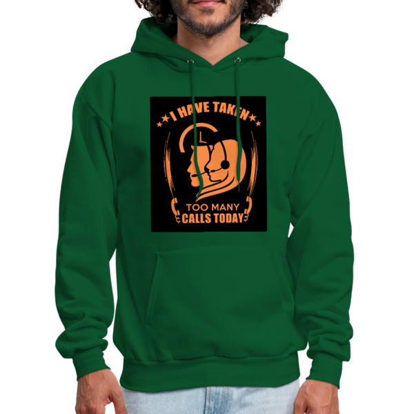 I Have Taken Too Many Calls Today Men's Hoodie - forest green