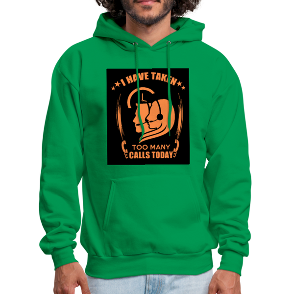 I Have Taken Too Many Calls Today Men's Hoodie - kelly green