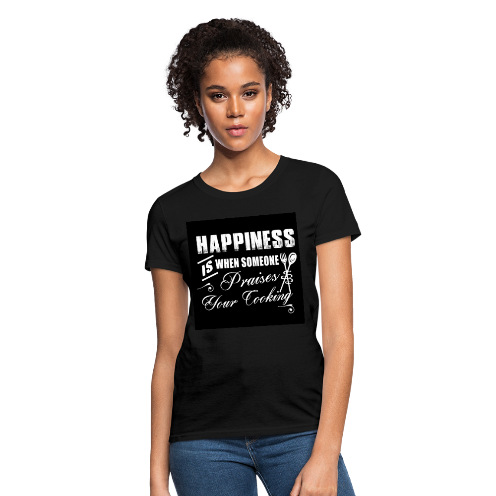 Happiness Is When Someone Praises Your Cooking Women's T-Shirt - black