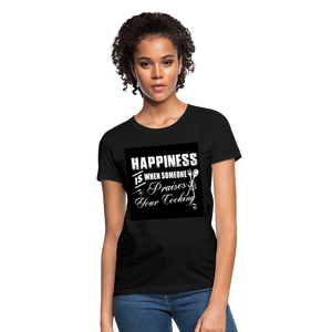 Happiness Is When Someone Praises Your Cooking Women's T-Shirt - black