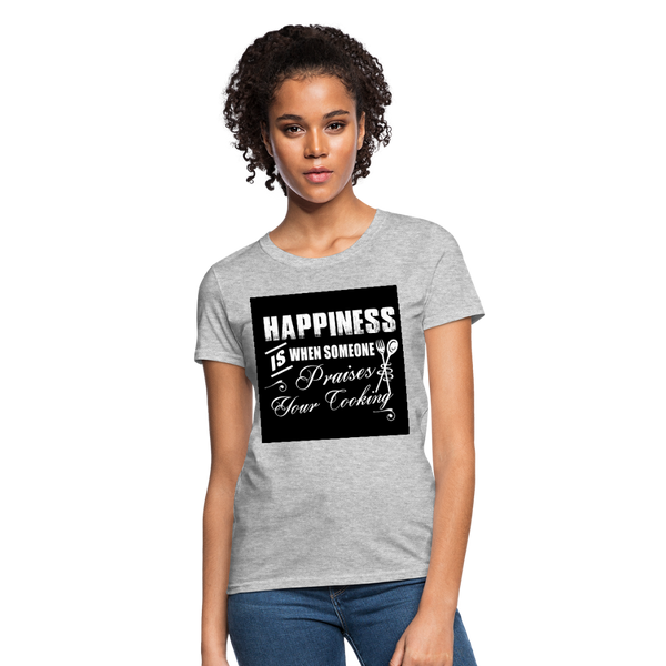 Happiness Is When Someone Praises Your Cooking Women's T-Shirt - heather gray