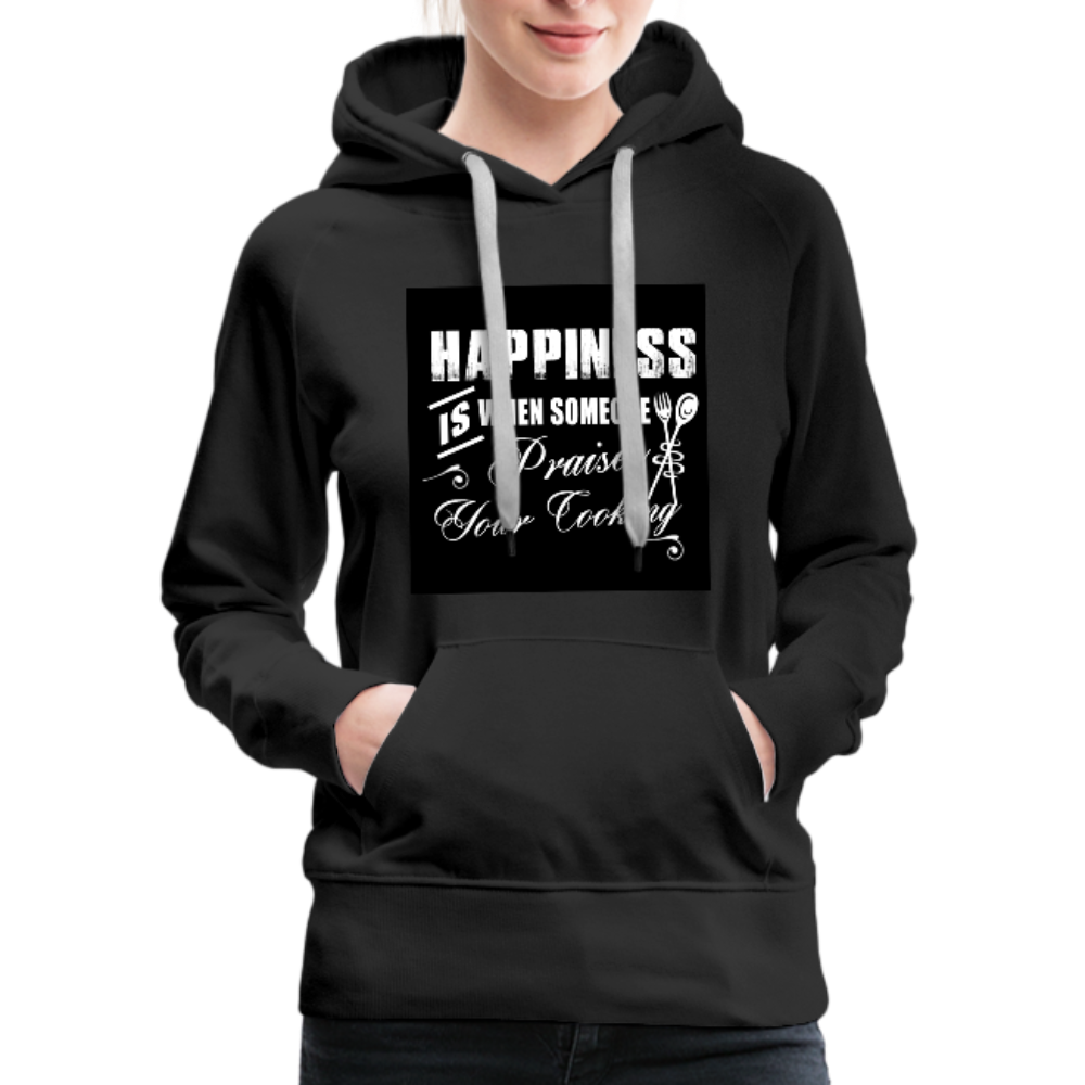 Happiness Is When Someone Praises Your Cooking Women’s Premium Hoodie - black