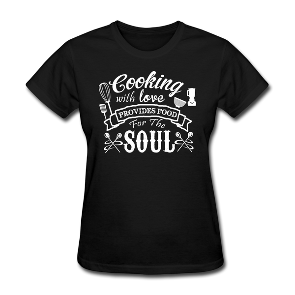 Cooking With Love Provides Food For The Soul Women's T-Shirt - black