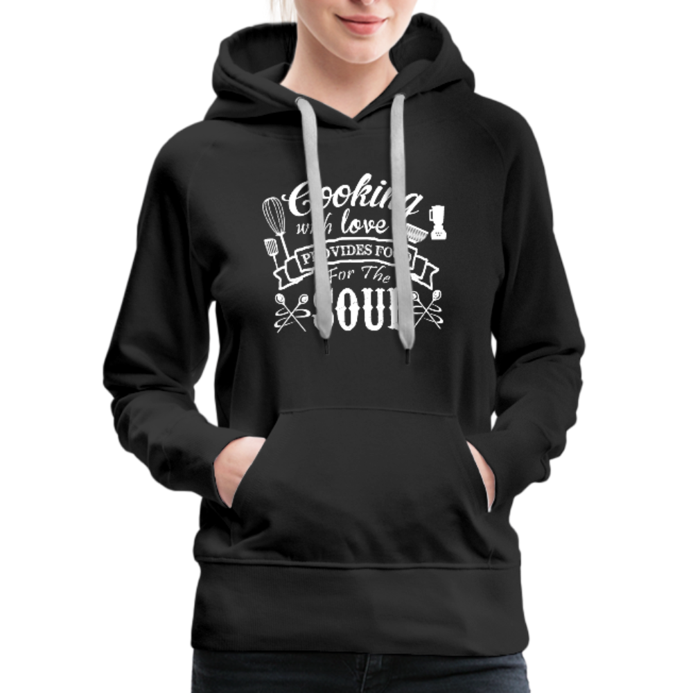 Cooking With Love Provides Food For The Soul Women’s Premium Hoodie - black
