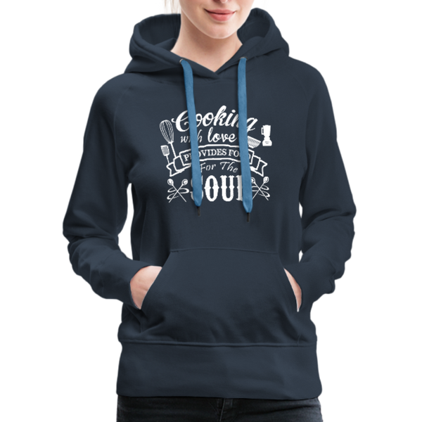 Cooking With Love Provides Food For The Soul Women’s Premium Hoodie - navy