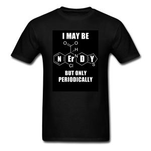 I May Be Nerdy But Only Periodically Men's T-Shirt - black