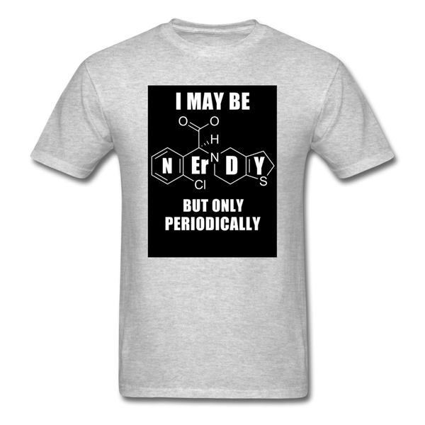 I May Be Nerdy But Only Periodically Men's T-Shirt - heather gray