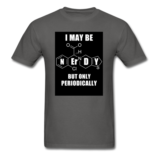 I May Be Nerdy But Only Periodically Men's T-Shirt - charcoal